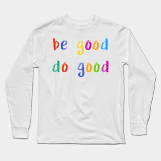 be good do good Long Sleeve T-Shirt